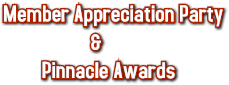 Member Appreciation Party &amp; Pinnacle Awards